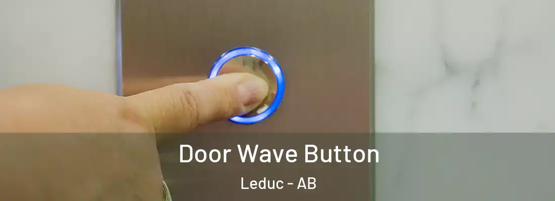  Door Wave Button Leduc - AB