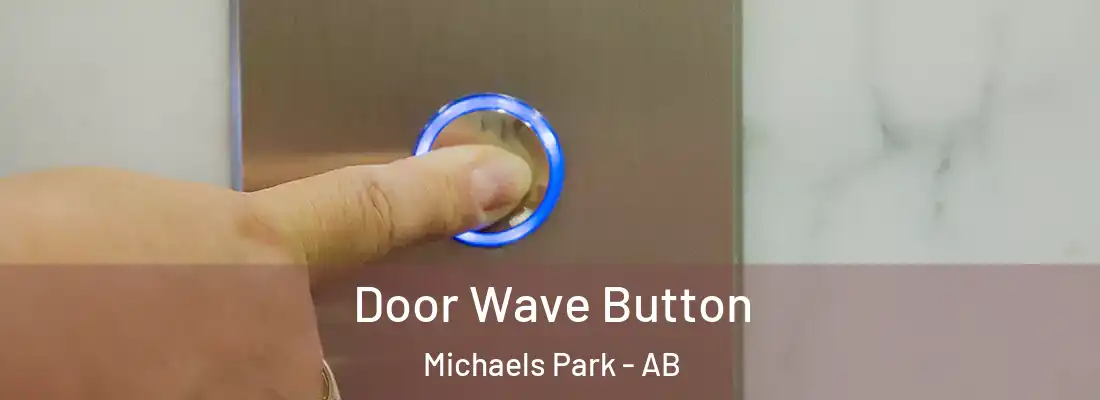  Door Wave Button Michaels Park - AB