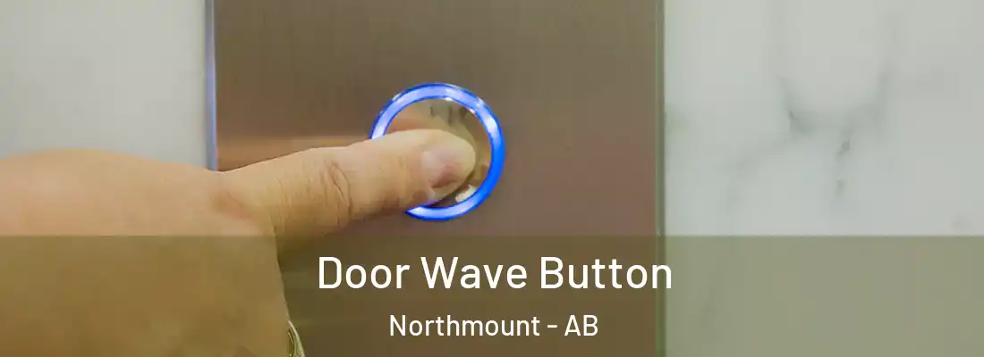  Door Wave Button Northmount - AB