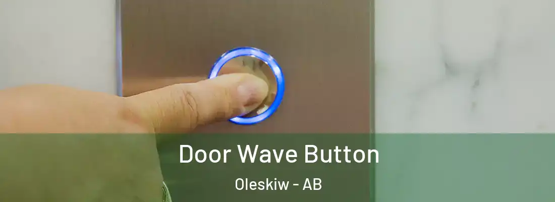  Door Wave Button Oleskiw - AB