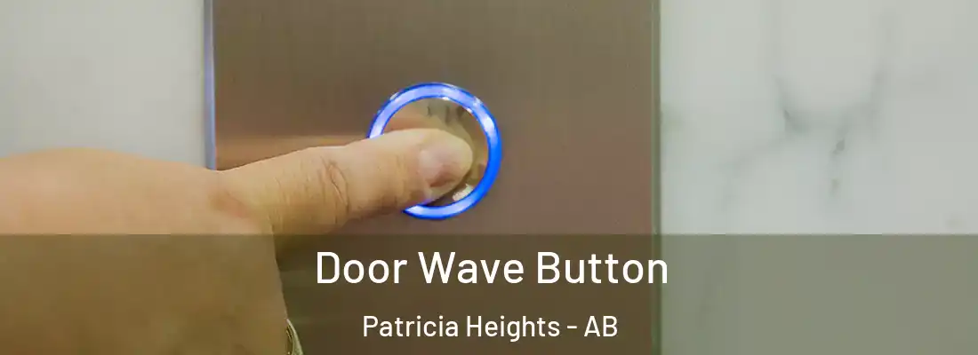  Door Wave Button Patricia Heights - AB