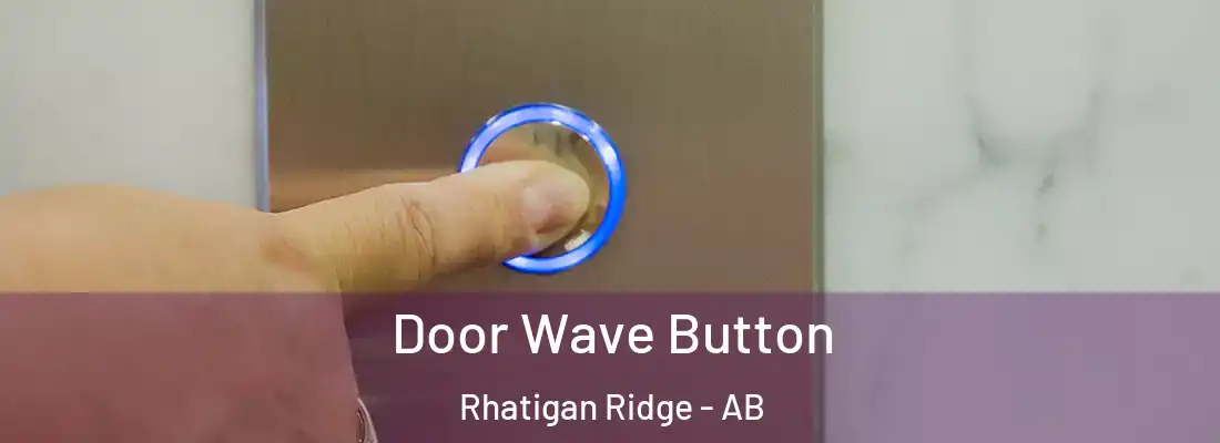  Door Wave Button Rhatigan Ridge - AB