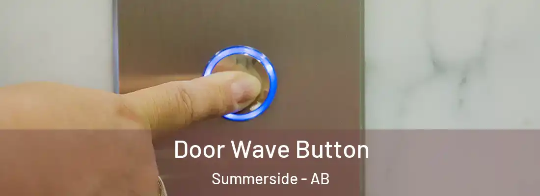  Door Wave Button Summerside - AB