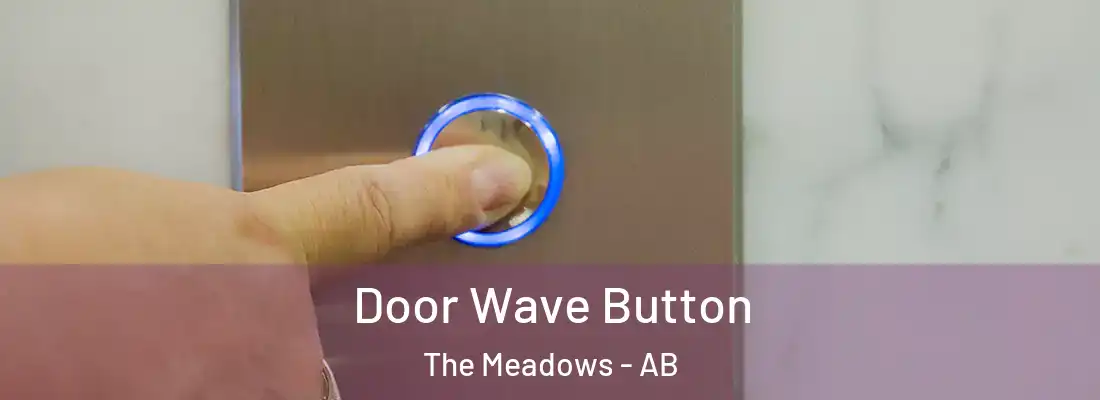  Door Wave Button The Meadows - AB