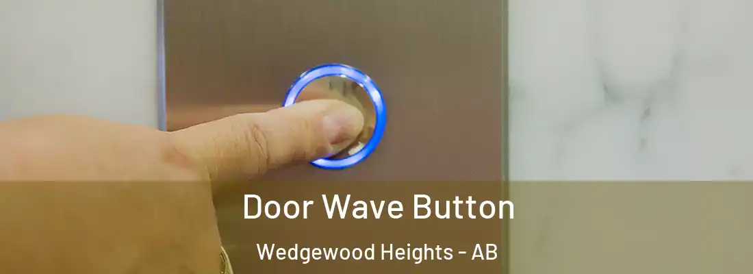  Door Wave Button Wedgewood Heights - AB