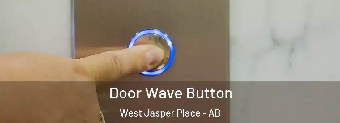  Door Wave Button West Jasper Place - AB