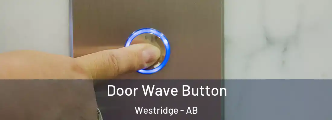  Door Wave Button Westridge - AB