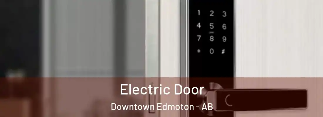  Electric Door Downtown Edmoton - AB