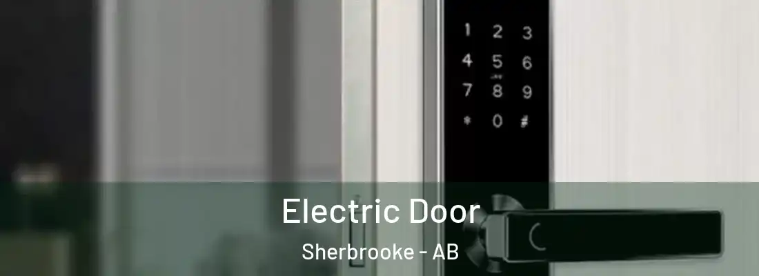  Electric Door Sherbrooke - AB