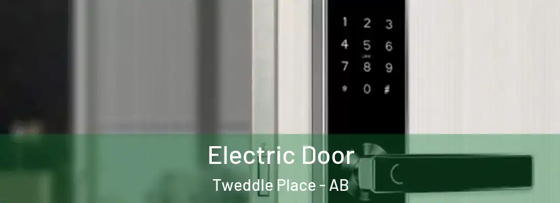  Electric Door Tweddle Place - AB
