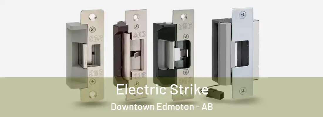  Electric Strike Downtown Edmoton - AB