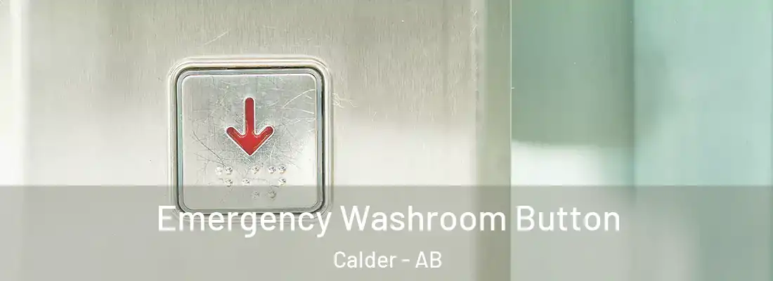  Emergency Washroom Button Calder - AB