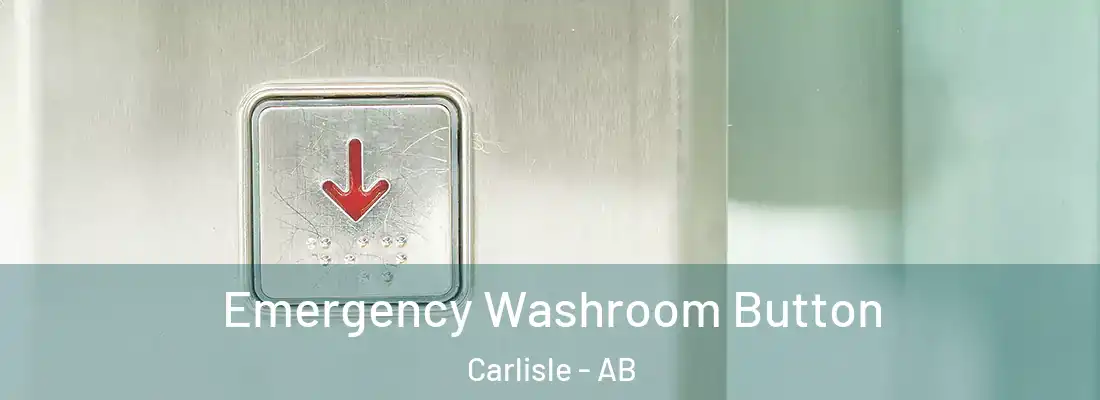  Emergency Washroom Button Carlisle - AB