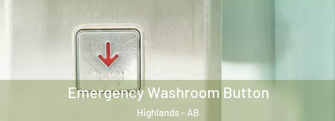  Emergency Washroom Button Highlands - AB