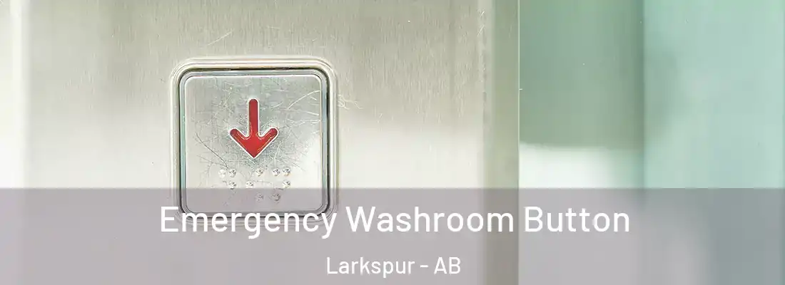  Emergency Washroom Button Larkspur - AB