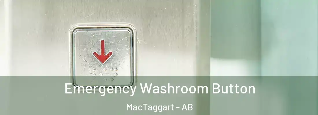  Emergency Washroom Button MacTaggart - AB