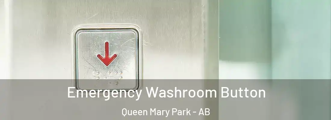  Emergency Washroom Button Queen Mary Park - AB