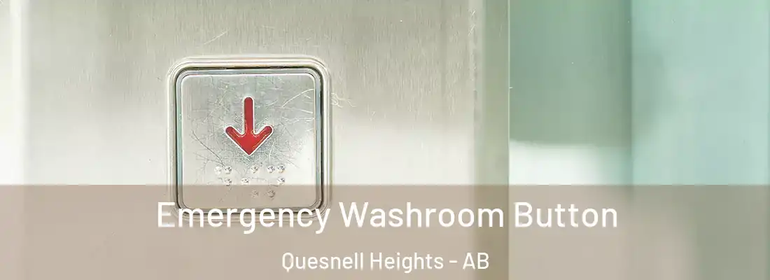  Emergency Washroom Button Quesnell Heights - AB