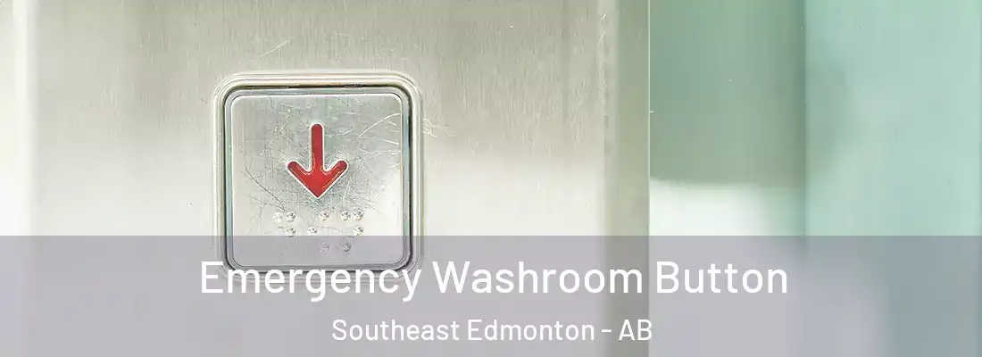  Emergency Washroom Button Southeast Edmonton - AB