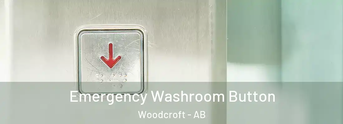  Emergency Washroom Button Woodcroft - AB