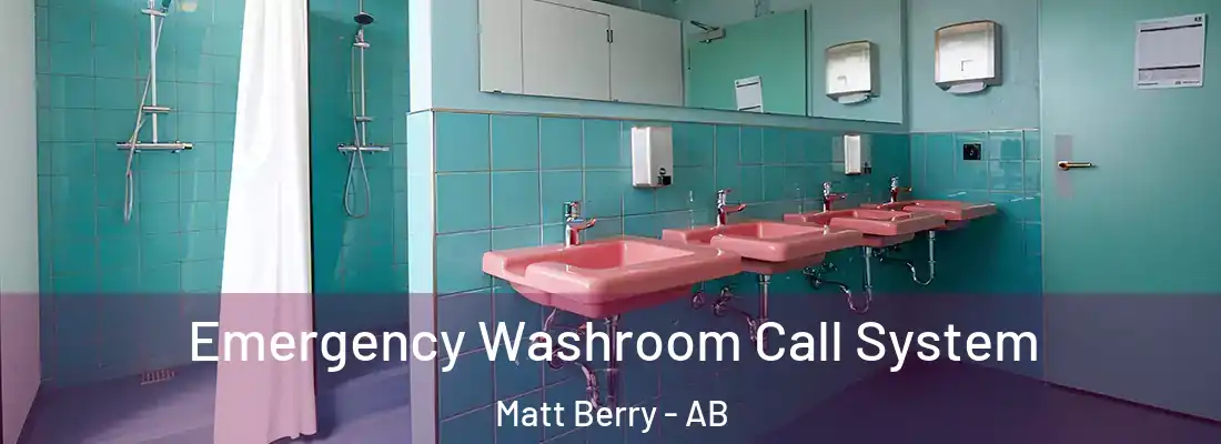  Emergency Washroom Call System Matt Berry - AB