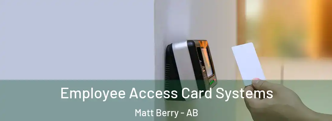  Employee Access Card Systems Matt Berry - AB