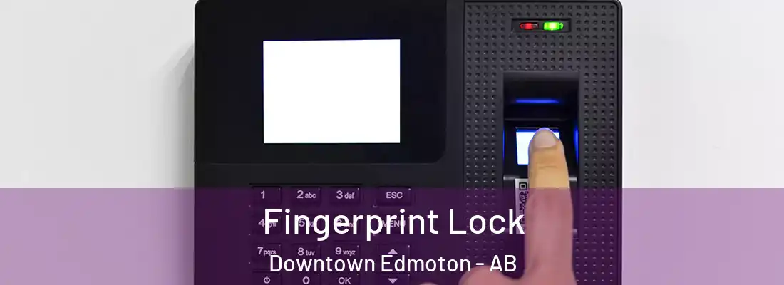  Fingerprint Lock Downtown Edmoton - AB