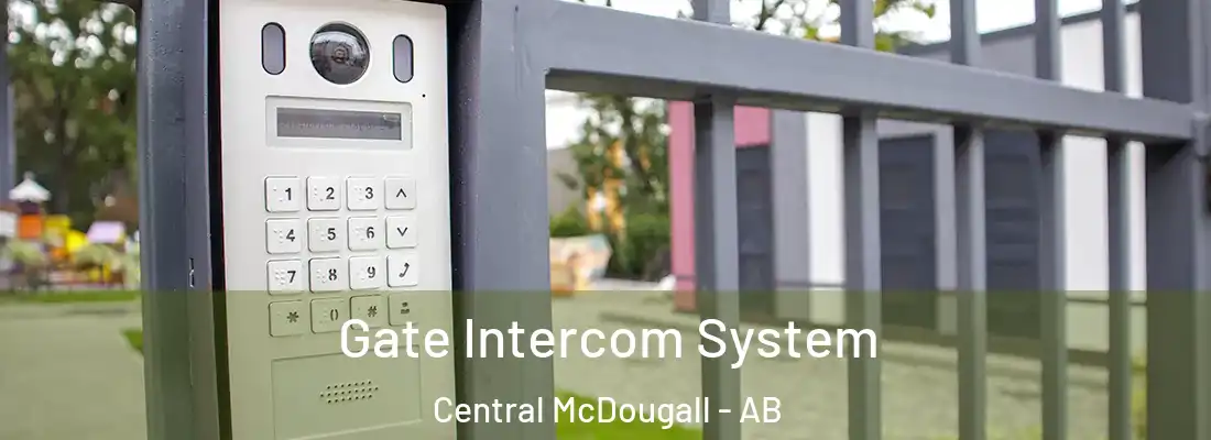  Gate Intercom System Central McDougall - AB