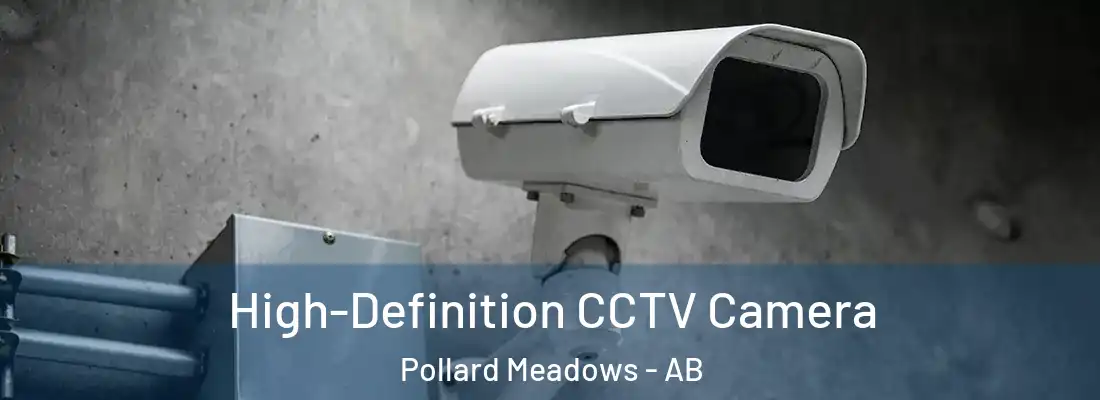  High-Definition CCTV Camera Pollard Meadows - AB