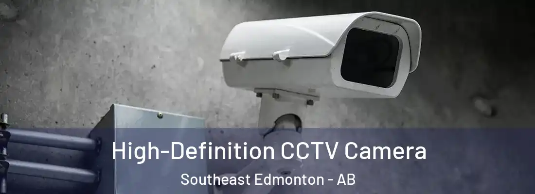  High-Definition CCTV Camera Southeast Edmonton - AB