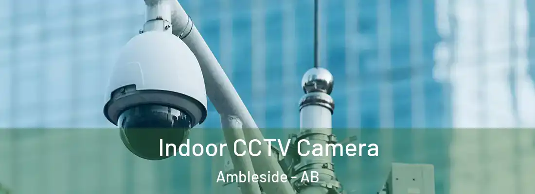  Indoor CCTV Camera Ambleside - AB