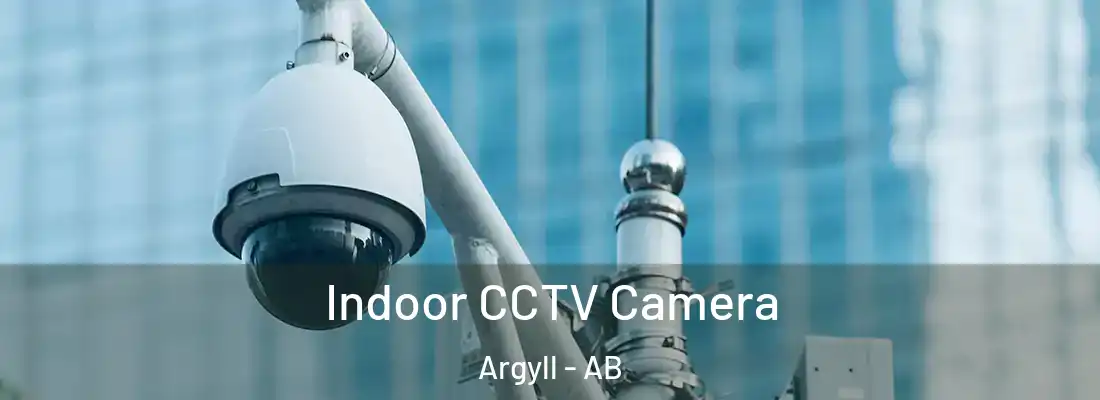  Indoor CCTV Camera Argyll - AB