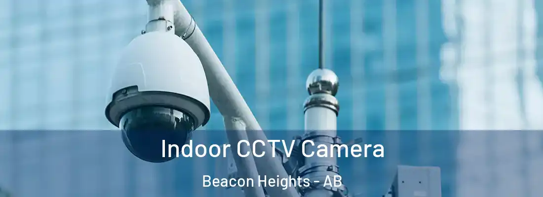  Indoor CCTV Camera Beacon Heights - AB