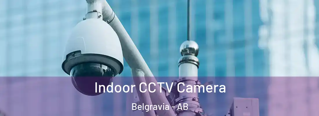  Indoor CCTV Camera Belgravia - AB