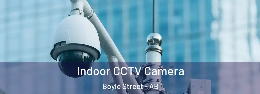  Indoor CCTV Camera Boyle Street - AB