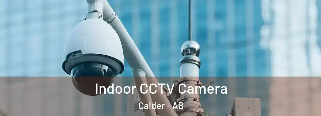  Indoor CCTV Camera Calder - AB