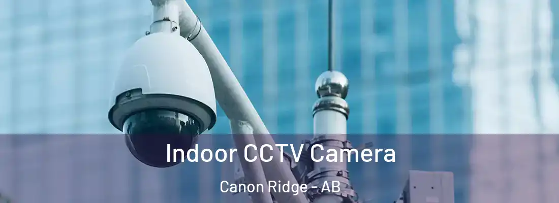 Indoor CCTV Camera Canon Ridge - AB