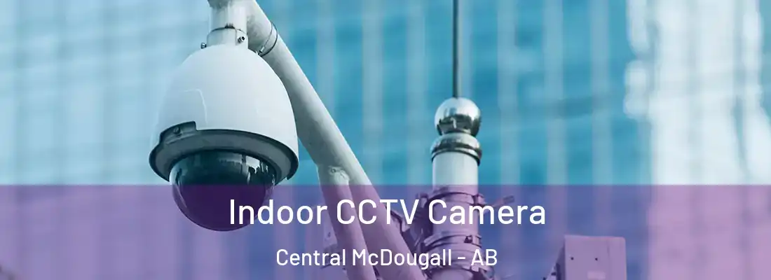  Indoor CCTV Camera Central McDougall - AB