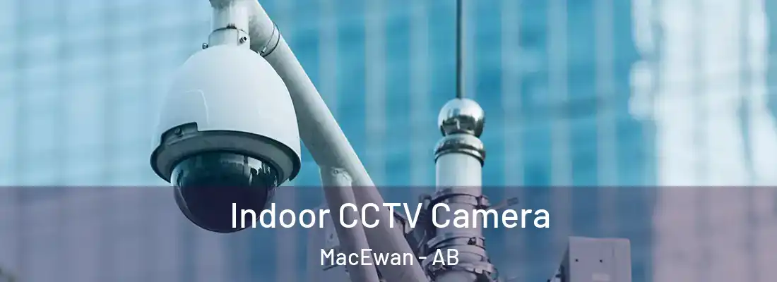  Indoor CCTV Camera MacEwan - AB