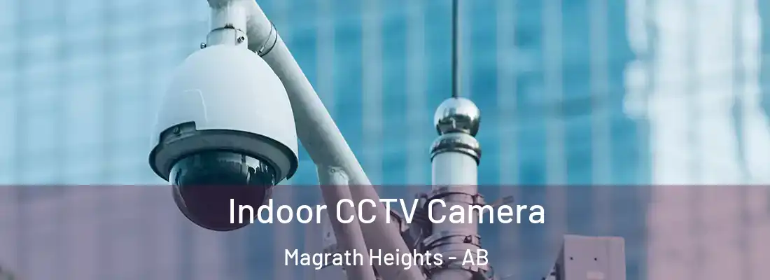  Indoor CCTV Camera Magrath Heights - AB