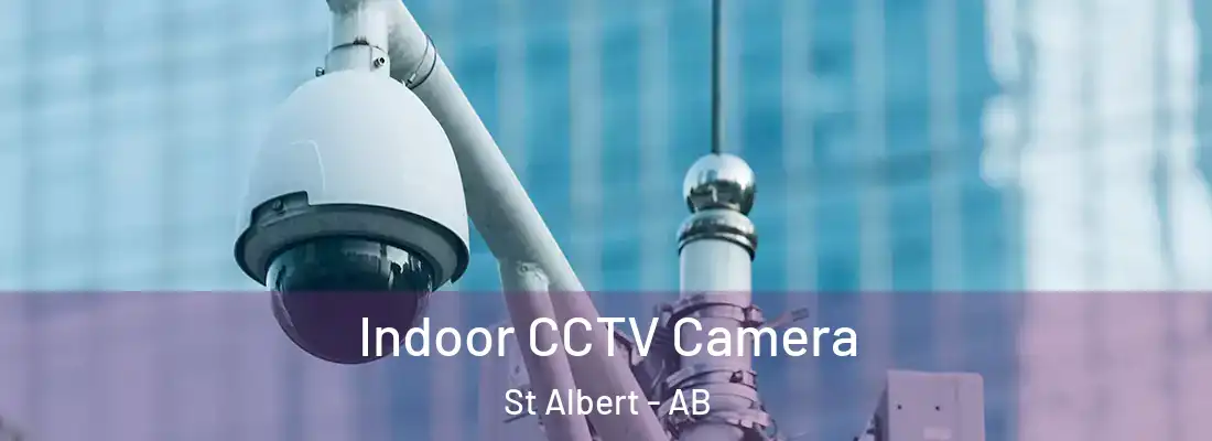  Indoor CCTV Camera St Albert - AB