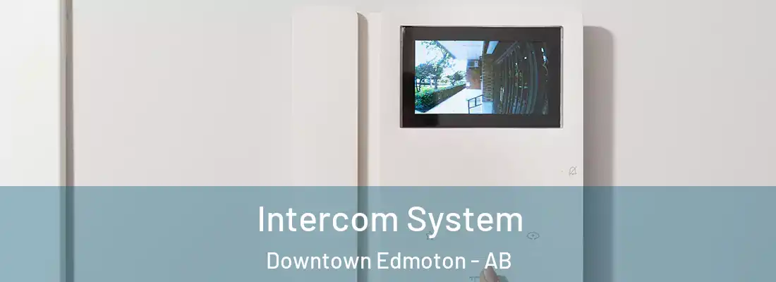 Intercom System Downtown Edmoton - AB