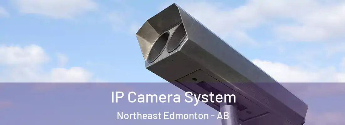  IP Camera System Northeast Edmonton - AB