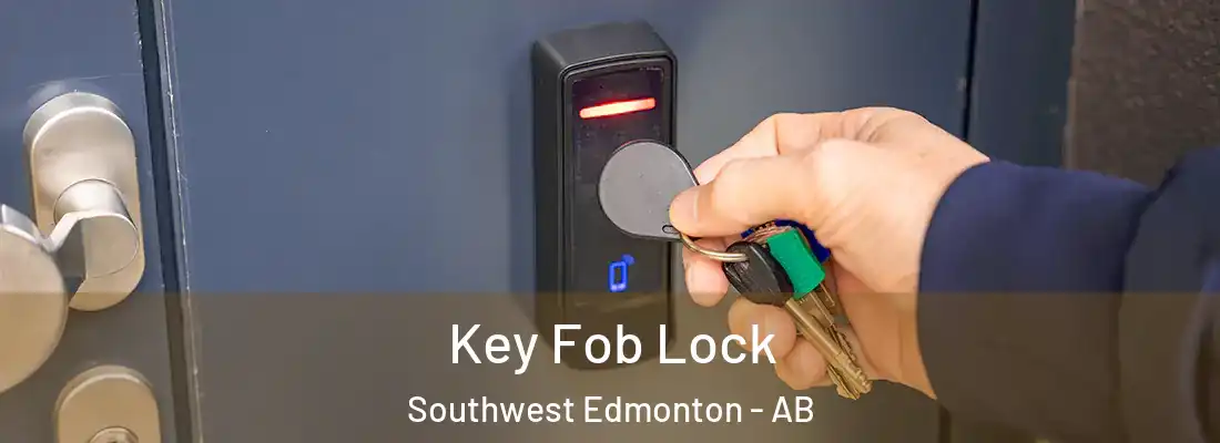  Key Fob Lock Southwest Edmonton - AB