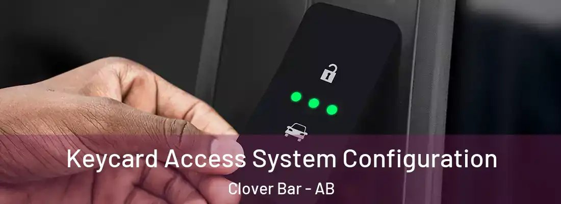  Keycard Access System Configuration Clover Bar - AB