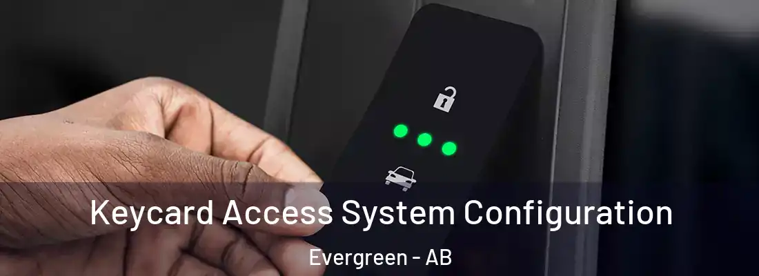 Keycard Access System Configuration Evergreen - AB