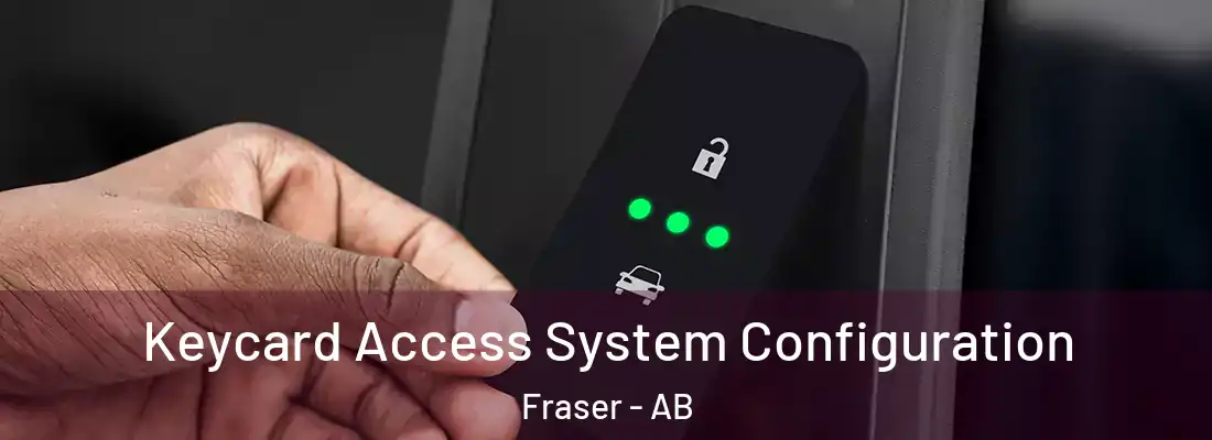 Keycard Access System Configuration Fraser - AB