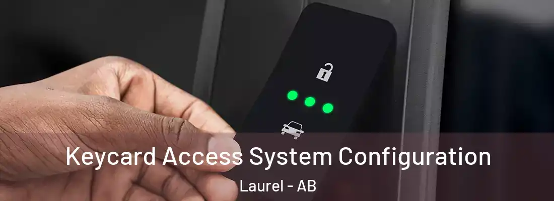  Keycard Access System Configuration Laurel - AB