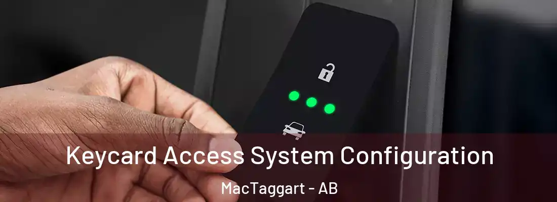  Keycard Access System Configuration MacTaggart - AB