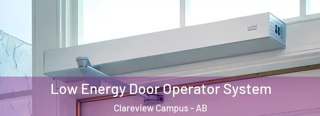  Low Energy Door Operator System Clareview Campus - AB